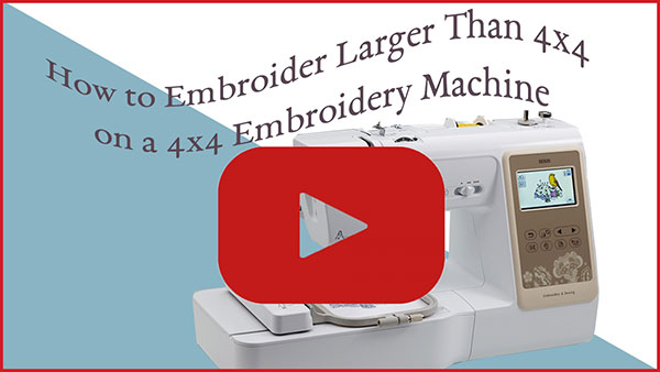 How to Embroider Larger Than 4x4 on a 4x4 Machine 